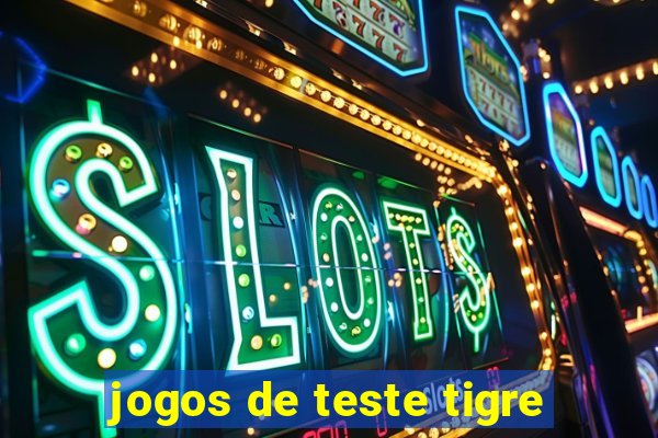 jogos de teste tigre